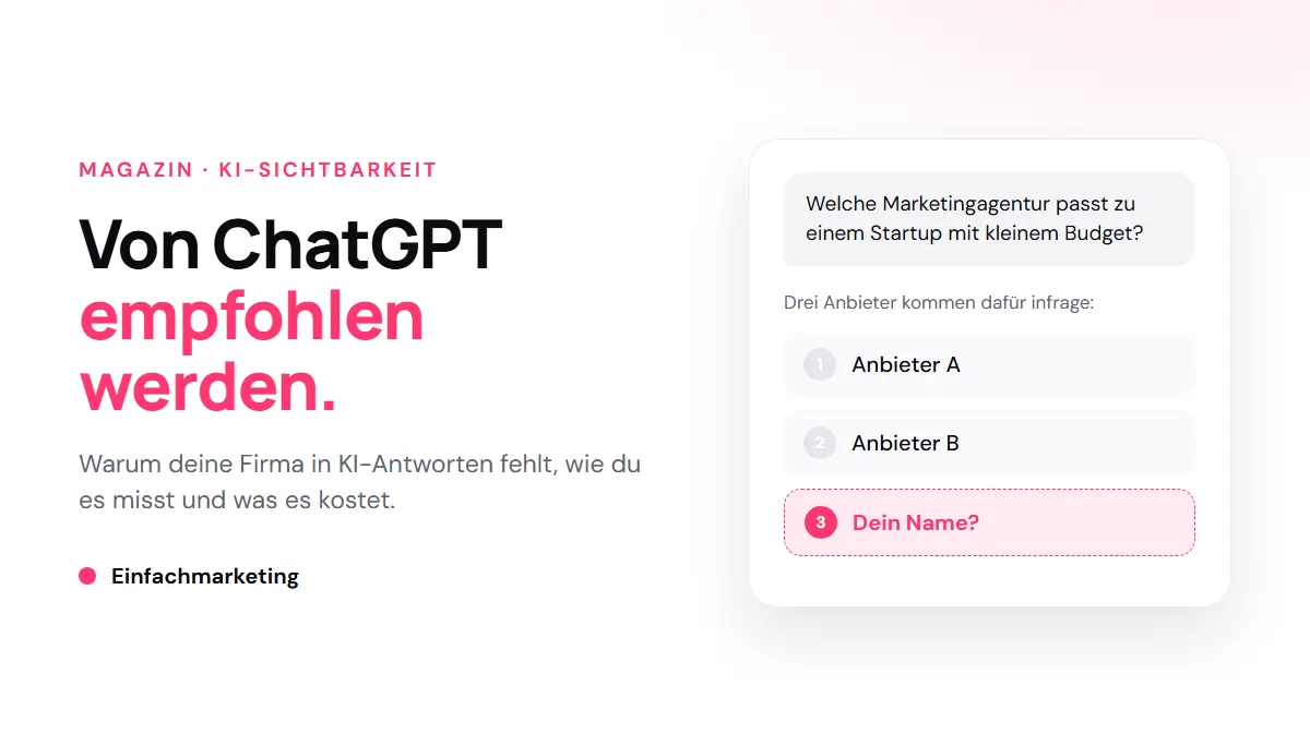 Von ChatGPT empfohlen werden: Warum deine Firma in KI-Antworten fehlt