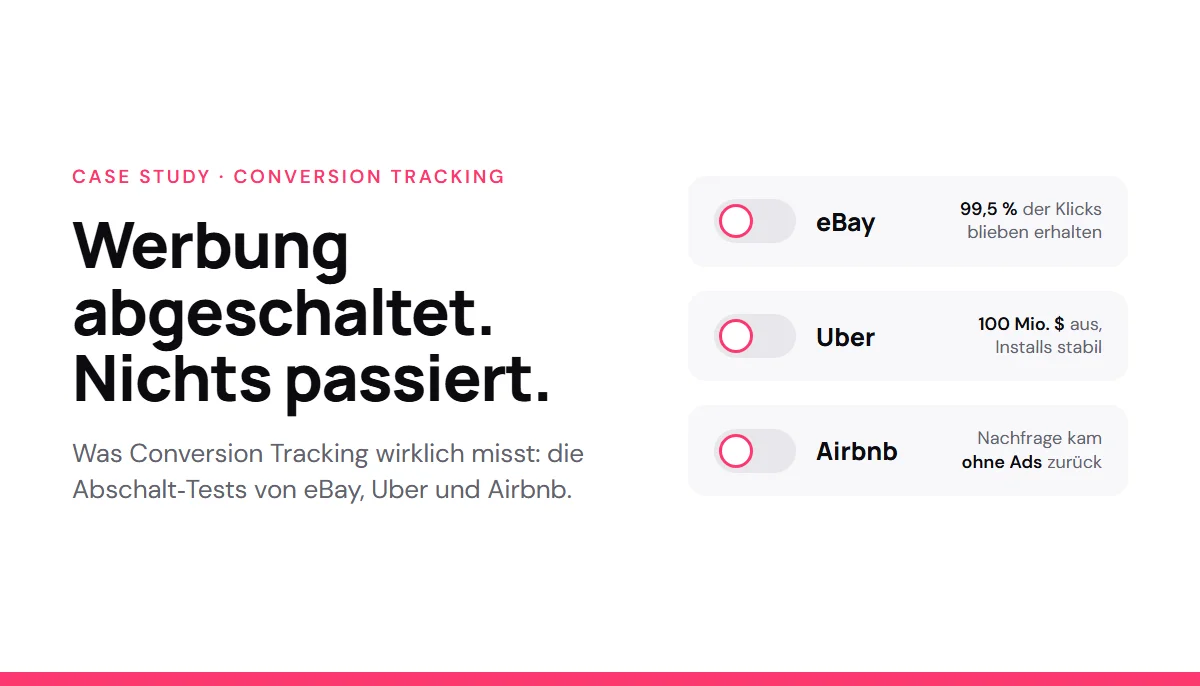 Conversion Tracking: Das älteste Problem der Werbung (und was eBay, Uber und Airbnb beim Abschalten lernten)